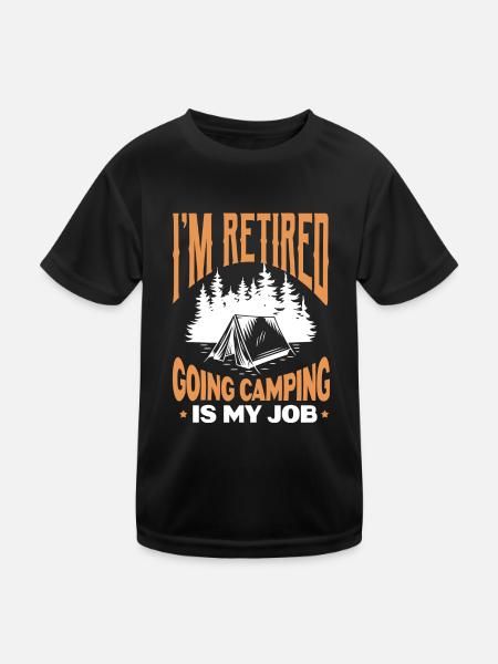 I'm Retired Going Camping Is My Job - Kids Functional T-Shirt - black - Front