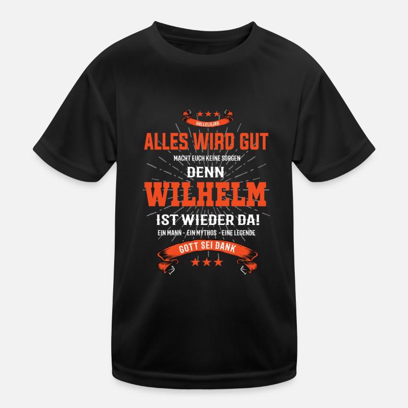 alles wird gut denn Wilhelm Ist da T-Shirt Kinder Funktions-T-Shirt