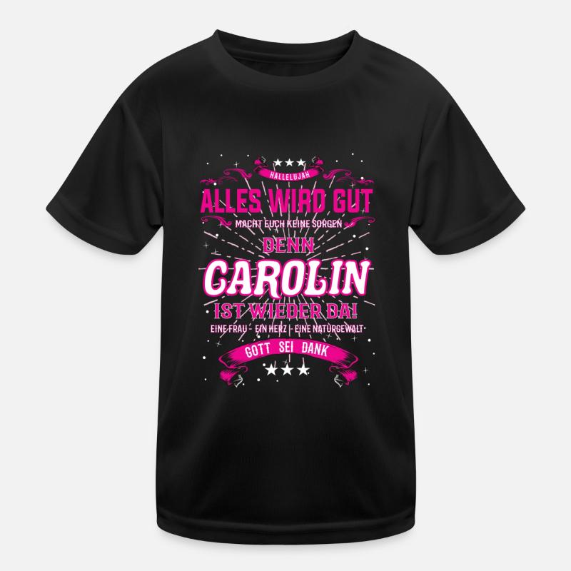 Carolin ist wieder da, alles wird gut - Kinder Funktions-T-Shirt - Schwarz