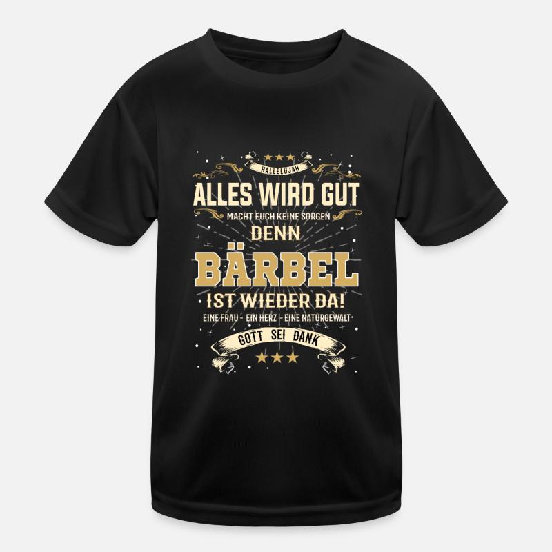 Alles wird gut, denn Bärbel ist wieder da - Kinder Funktions-T-Shirt - Schwarz