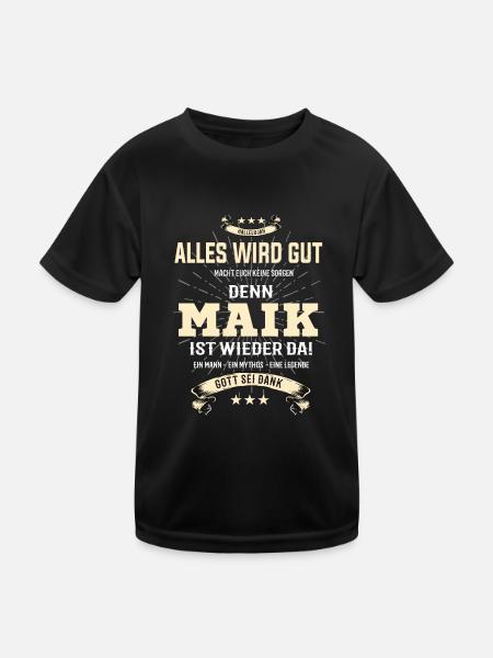 Alles wird gut denn Maik Ist da T-Shirt - Kinder Funktions-T-Shirt - Schwarz - Vorne