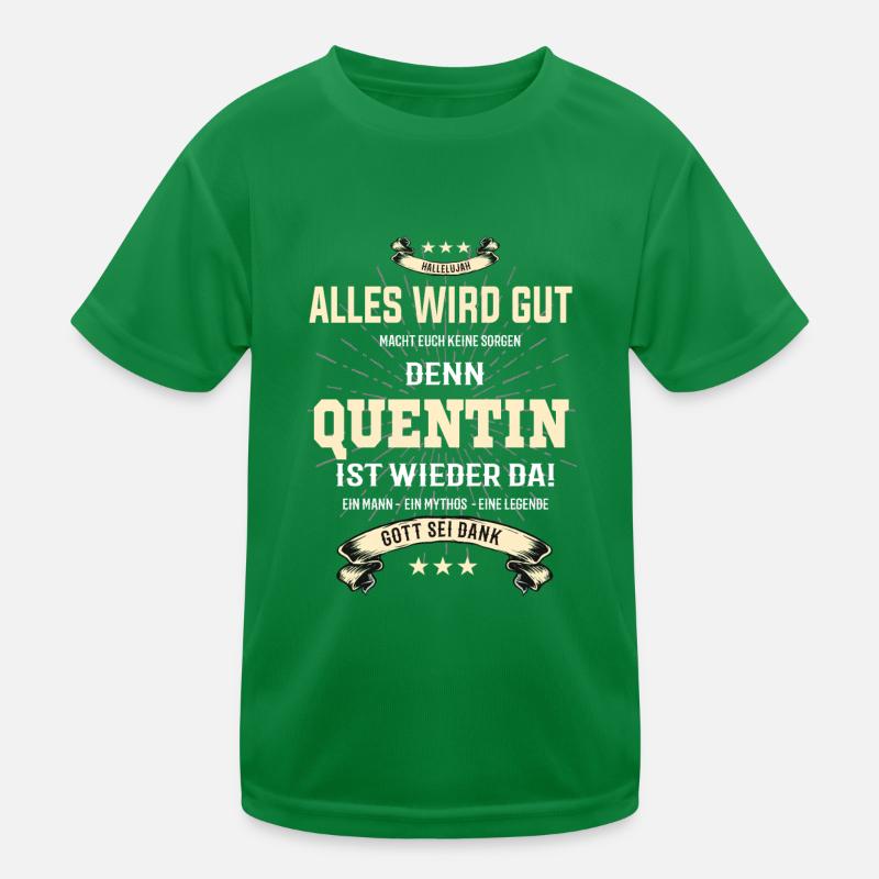 Alles wird gut denn Quentin Ist da Outfit Kinder Funktions-T-Shirt