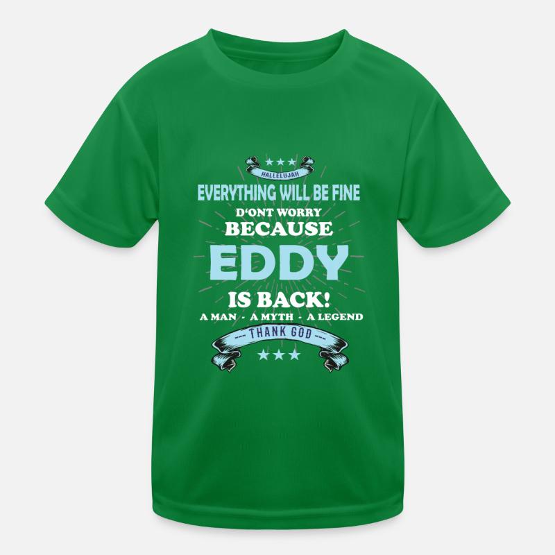 Everything will be fine Eddy Is back Kinder Funktions-T-Shirt