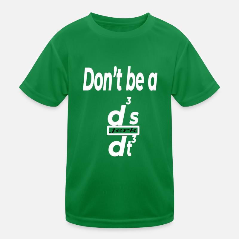 Don’t Be a d³s/dt³ – Funny Physics Math Humor Kids Functional T-Shirt