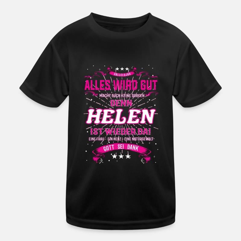 Alles wird gut denn Helen Ist da Outfit Kinder Funktions-T-Shirt