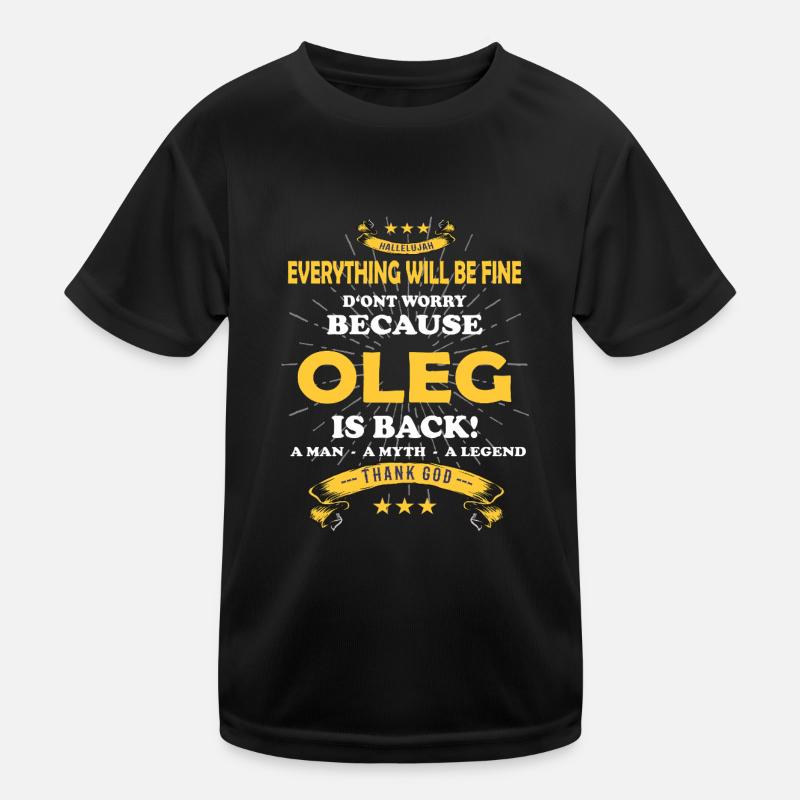 Everything will be fine Oleg Is back Kinder Funktions-T-Shirt