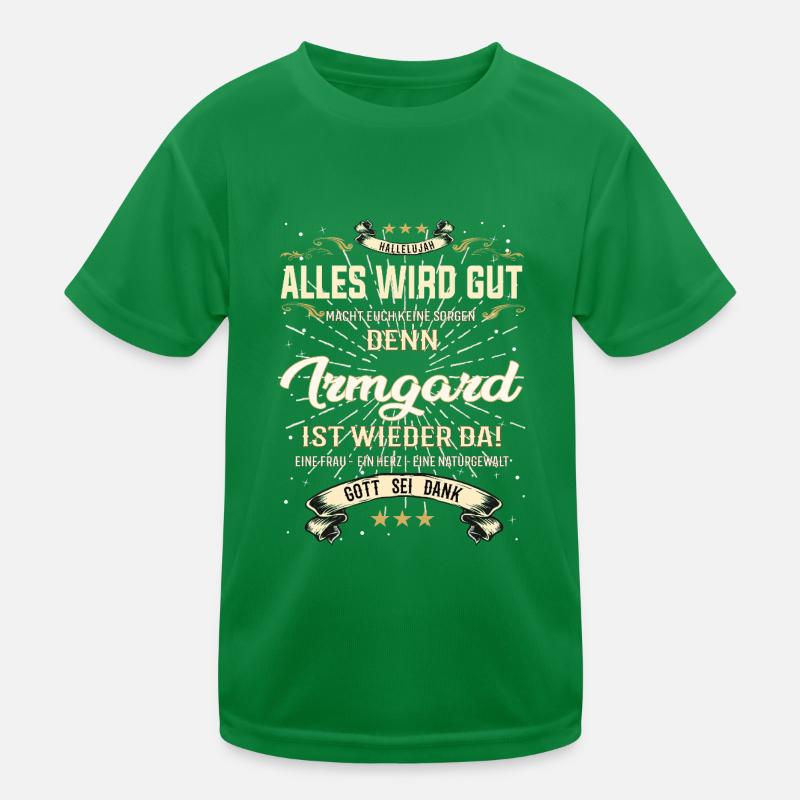 Alles wird gut denn Irmgard Ist da Outfit Kinder Funktions-T-Shirt