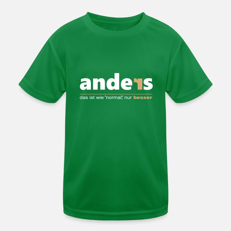 Anders ist wie "normal", nur besser. Sei du selbst Kinder Funktions-T-Shirt