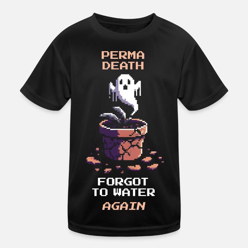 Perma Death | Forgetting Plants | Gamer Saying Kids Functional T-Shirt