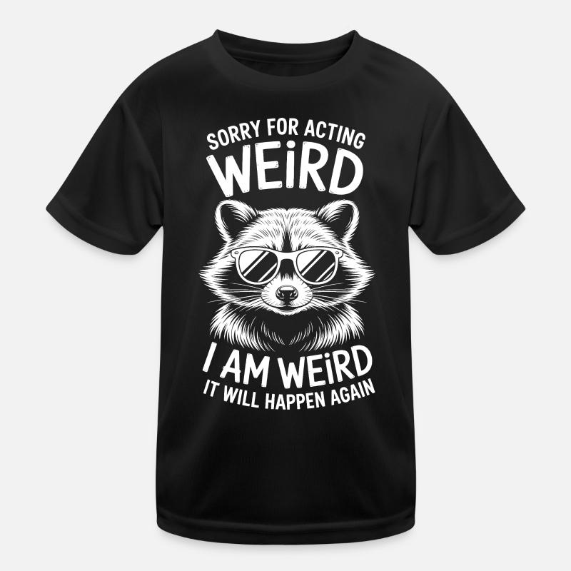Weird Sprüche Witz Lustiges Seltsam Weird Geschenk Kinder Funktions-T-Shirt