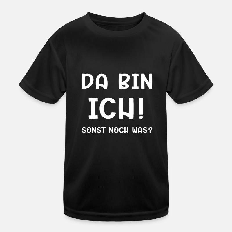 Da bin ich! Sonst noch was? Kinder Funktions-T-Shirt