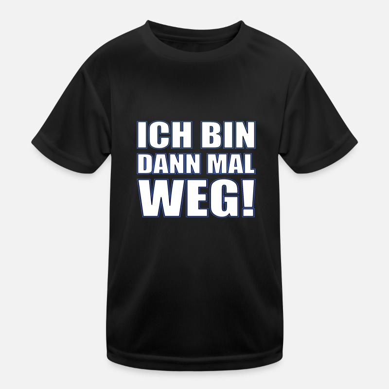 Ich bin dann mal weg Kinder Funktions-T-Shirt