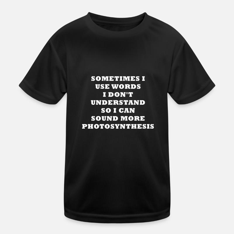 Sometimes I use words I don't understand Kids Functional T-Shirt