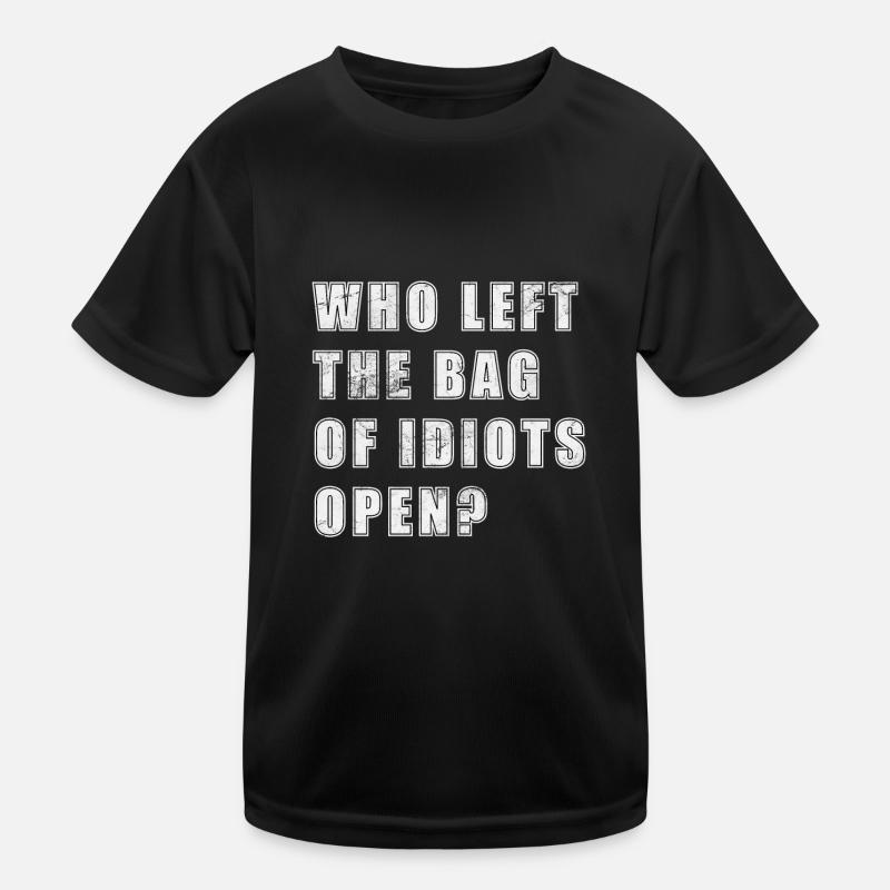 Qui a laissé le sac des idiots ouvert ? T-shirt sport Enfant