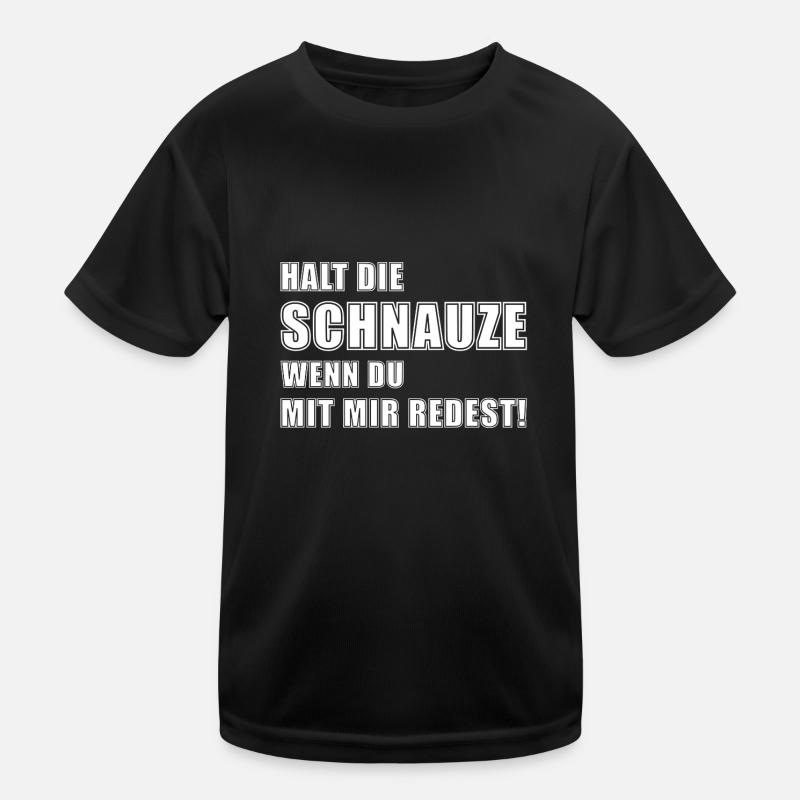 halt die Schnauze wenn du mit mir redest Kinder Funktions-T-Shirt