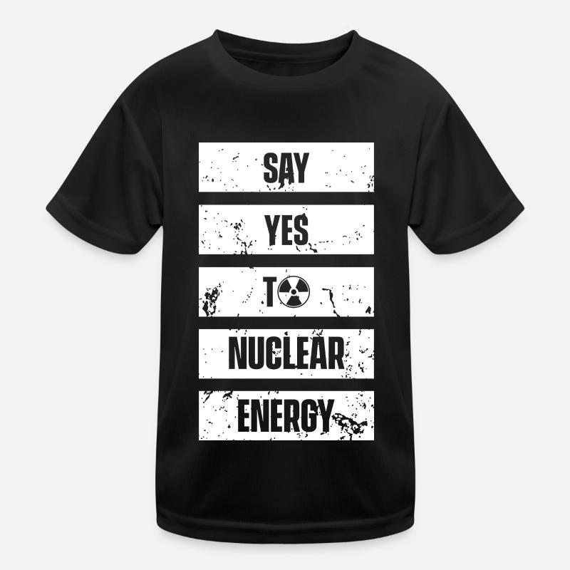 Sag ja zu Kernkraft Nuklear Atomkraft Atom Kinder Funktions-T-Shirt