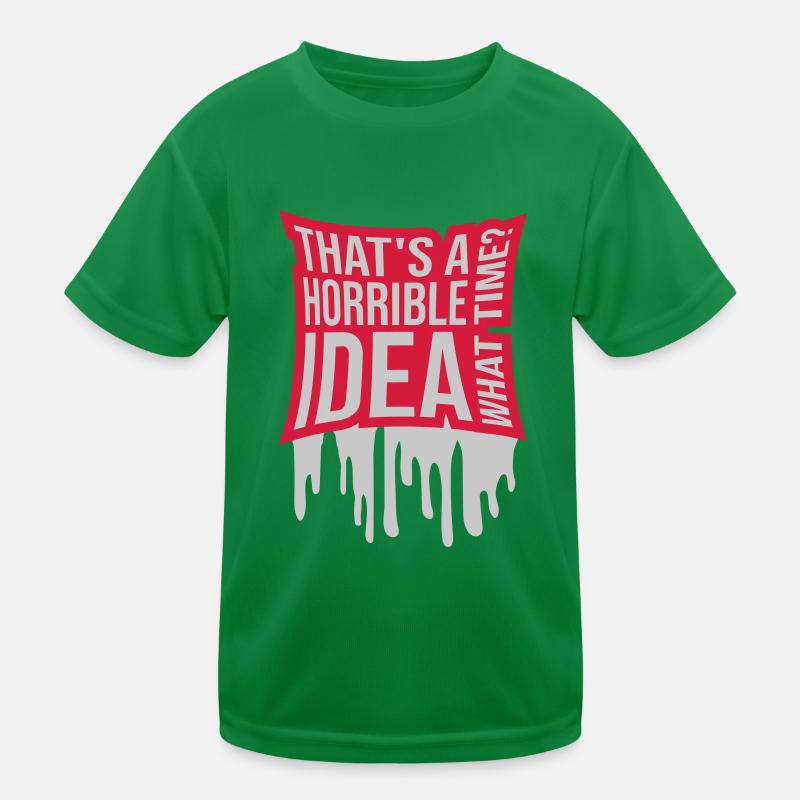 Thats a horrible Idea Kids Functional T-Shirt