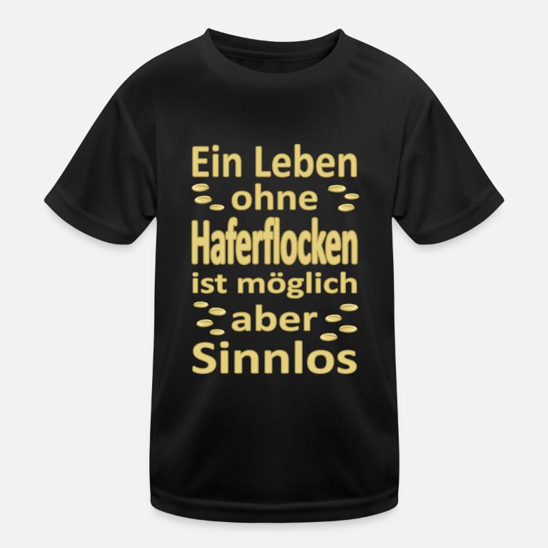 Ein Leben ohne Haferflocken Kinder Funktions-T-Shirt