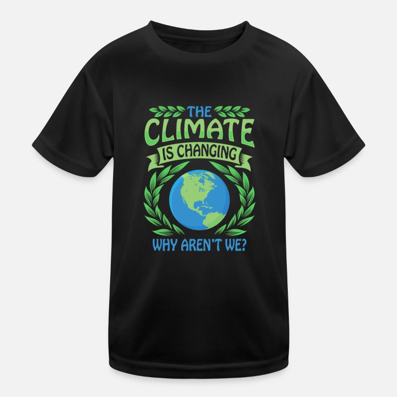 The Climate Is Changing Why Aren't We? climate change Kids Functional T-Shirt