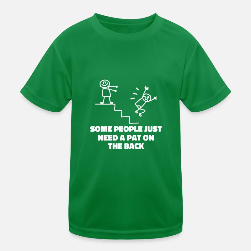 Manche Leute brauchen einfach nur einen Klaps auf die Schulter Kinder Funktions-T-Shirt