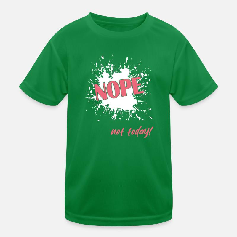 Nope not today Kinder Funktions-T-Shirt