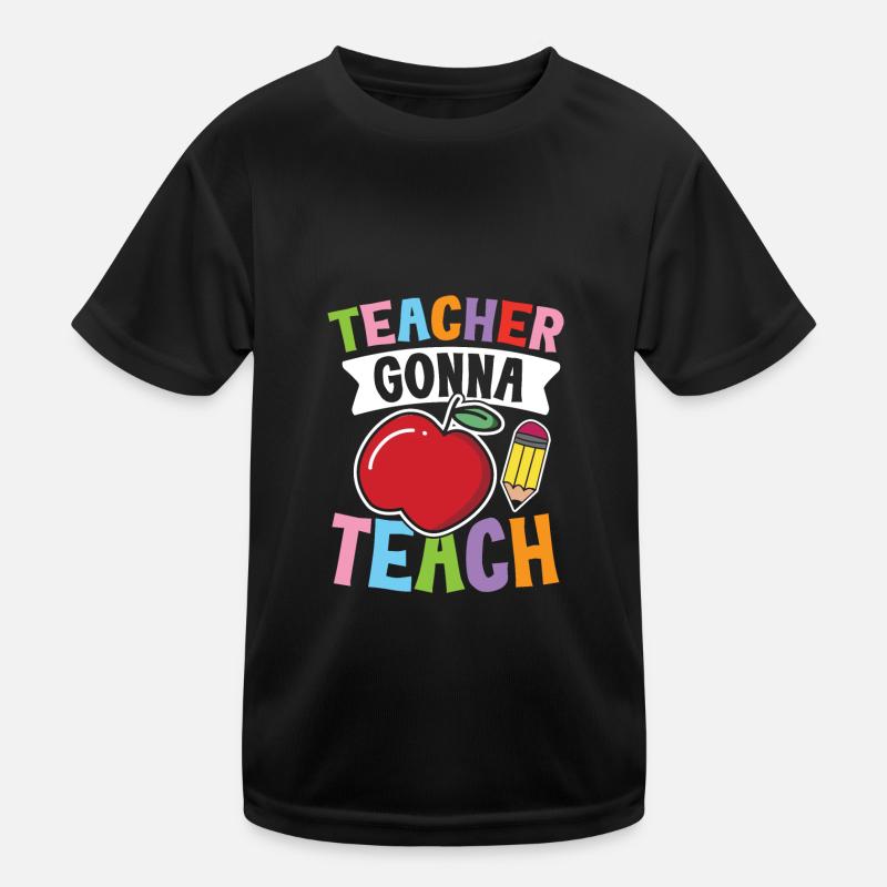 Teacher Gonna Teach Kinder Funktions-T-Shirt