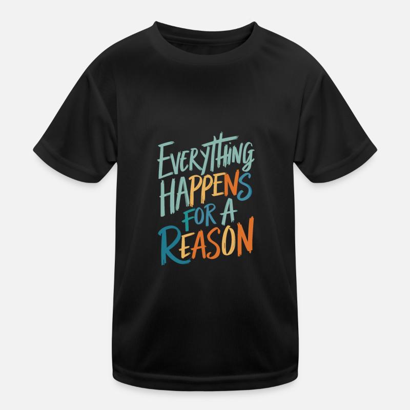Everything Happens For A Reason Kinder Funktions-T-Shirt