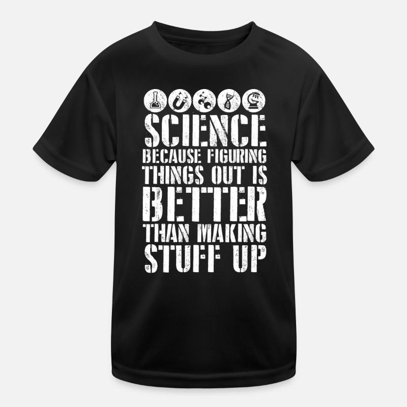 Science Better Than Making Stuff Up - Kids Functional T-Shirt - black
