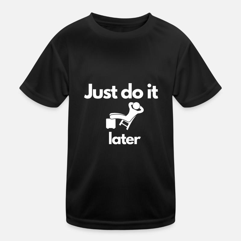 Just do it later Parodie TShirt Kinder Funktions-T-Shirt