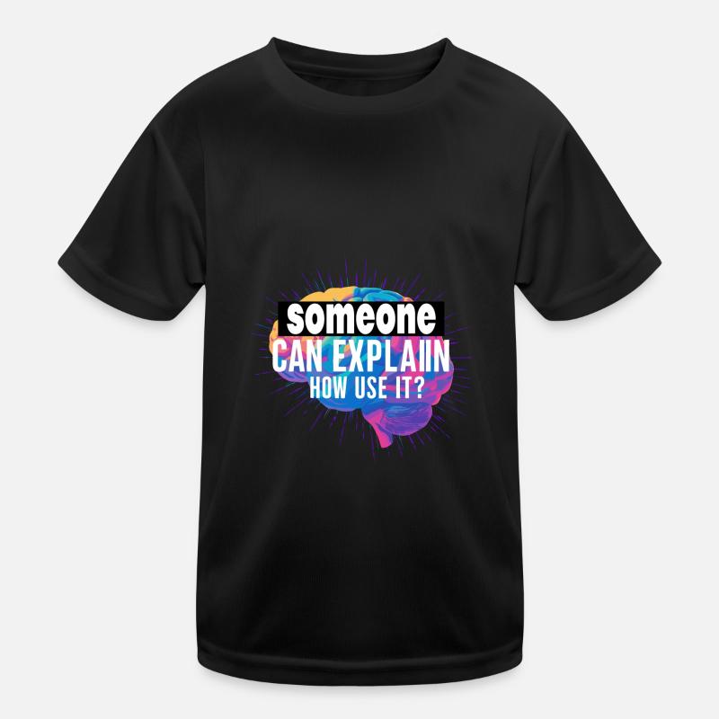 Someone Can Explain How Use It Kinder Funktions-T-Shirt