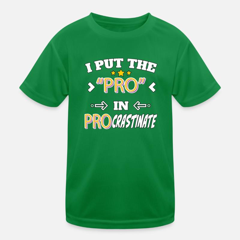 I Put the Pro in Procrastinate Kinder Funktions-T-Shirt