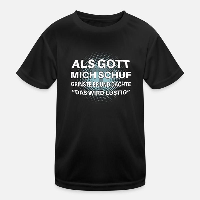 Als Gott mich schuf lustiger Spruch Kinder Funktions-T-Shirt