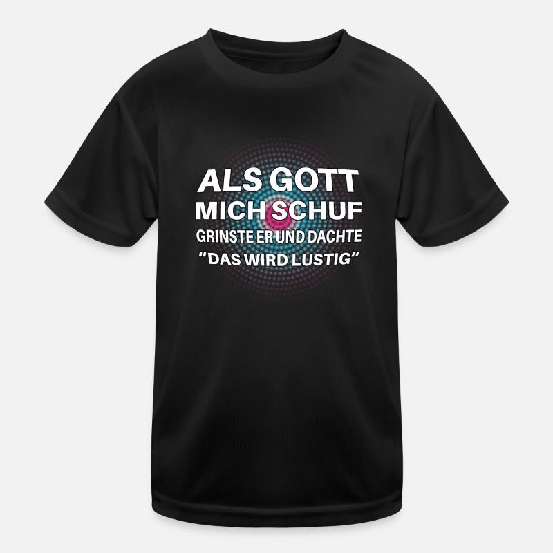 Als Gott mich schuf lustiger Spruch Kinder Funktions-T-Shirt