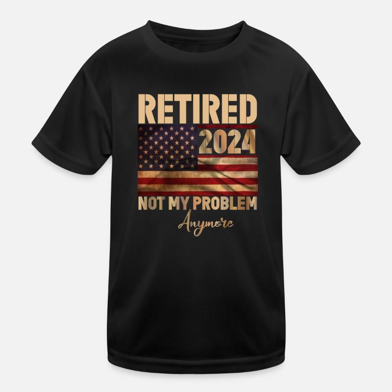 Retired 2024 - not my problem anymore Kinder Funktions-T-Shirt