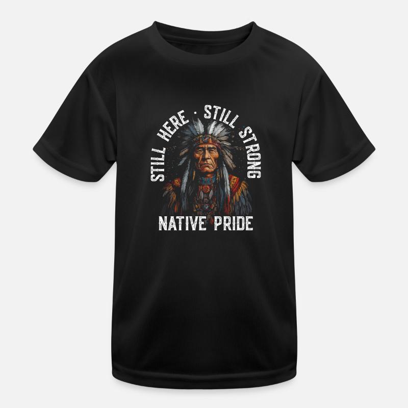 Still here, still strong, native pride Kinder Funktions-T-Shirt