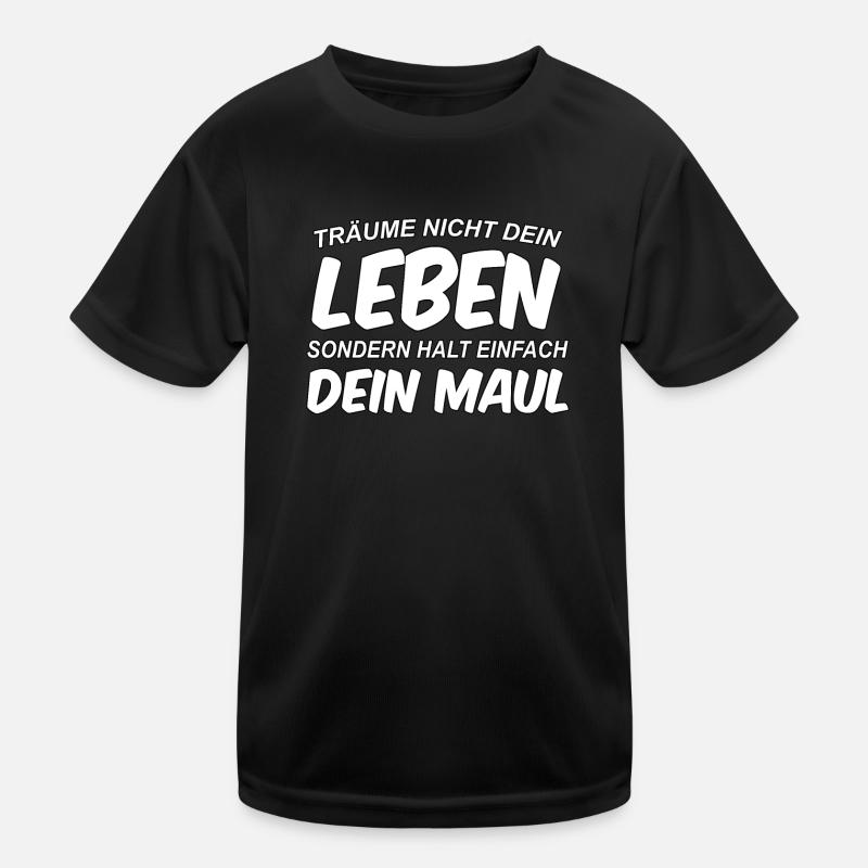 Don't dream your life, keep your mouth shut Kids Functional T-Shirt