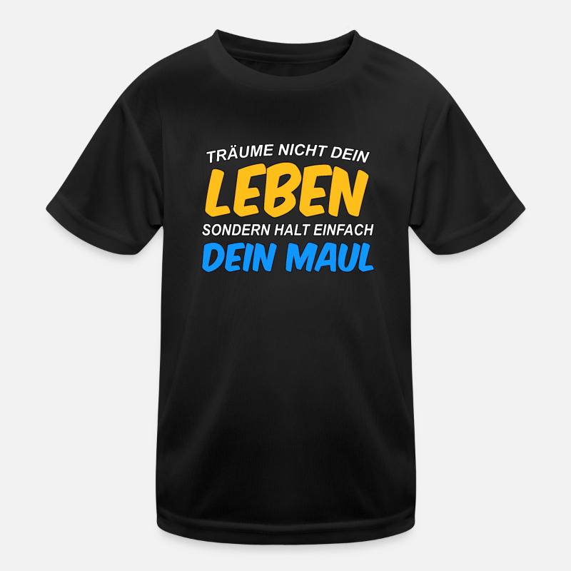 Ne rêve pas ta vie, ferme ta gueule T-shirt sport Enfant
