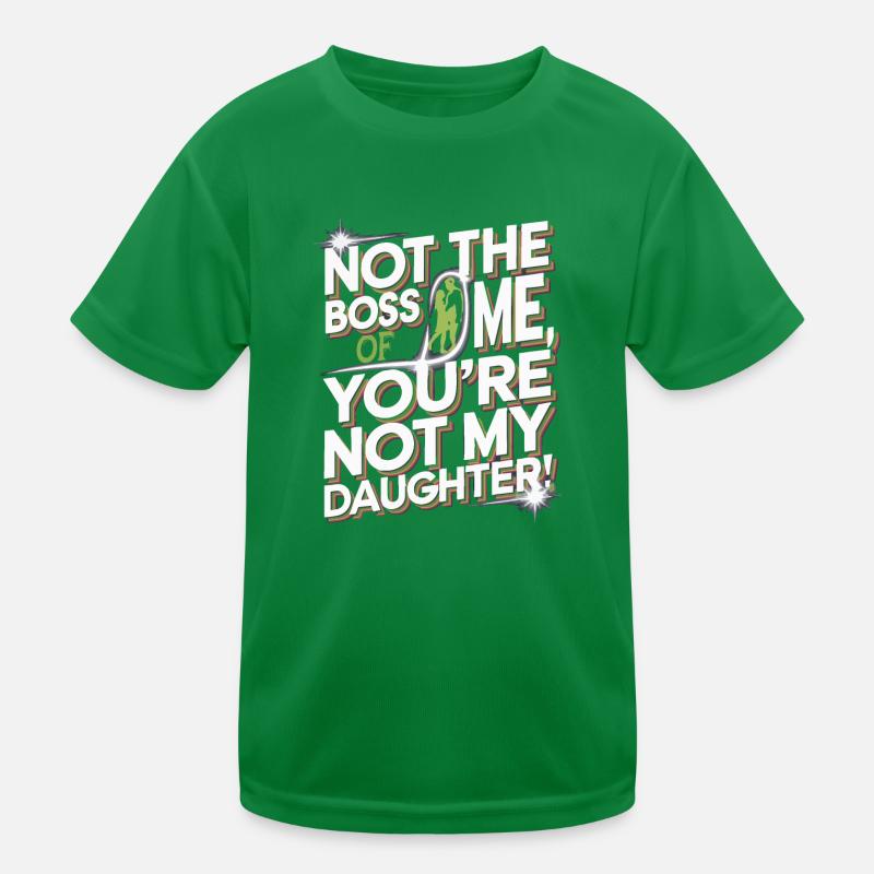 Pas le chef de moi, tu n’es pas ma fille T-shirt sport Enfant