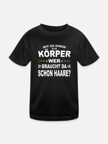 Mit so einem Körper, wer braucht da Haare? - Kinder Funktions-T-Shirt - Schwarz - Vorne