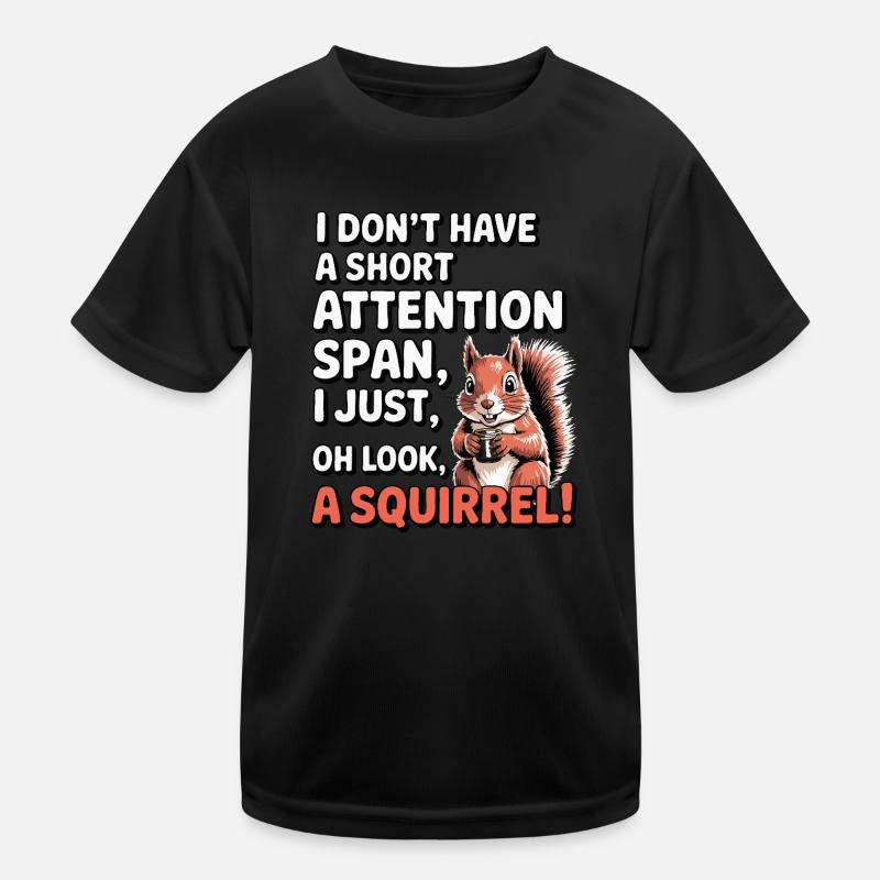 ADHD? Oh look, a squirrel! Kids Functional T-Shirt
