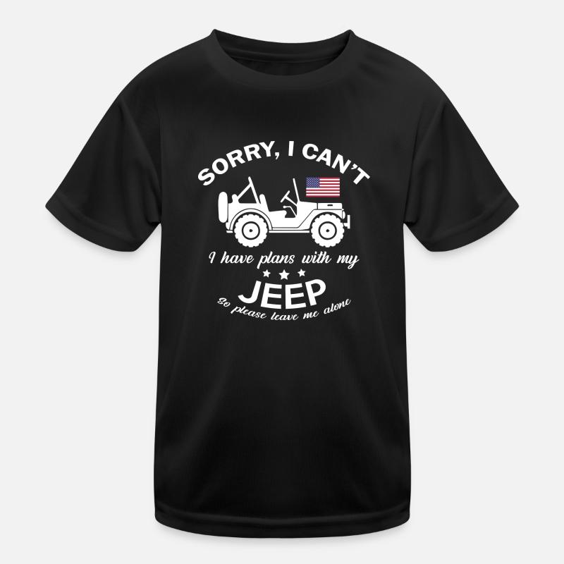 Sorry I Can t Plans with My Jeep Kinder Funktions-T-Shirt