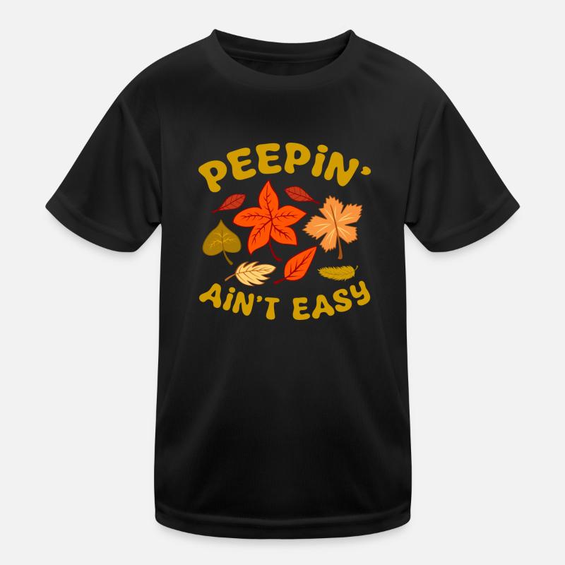 Peepin' Ain't Easy Fall Leaves Leaf Peeper Kinder Funktions-T-Shirt