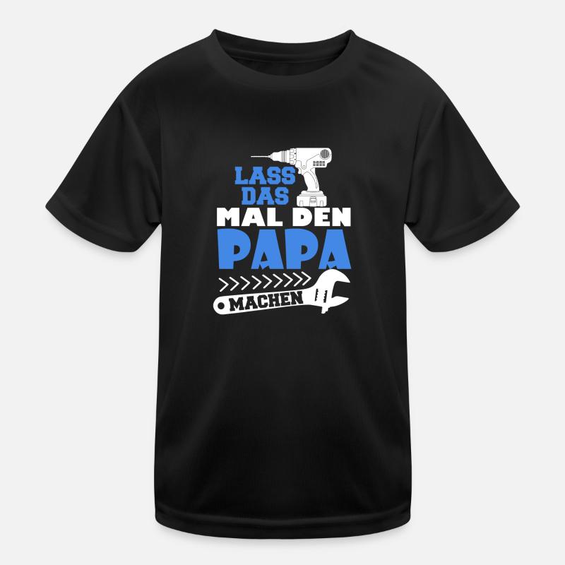 Lass das mal den Papa machen Kinder Funktions-T-Shirt