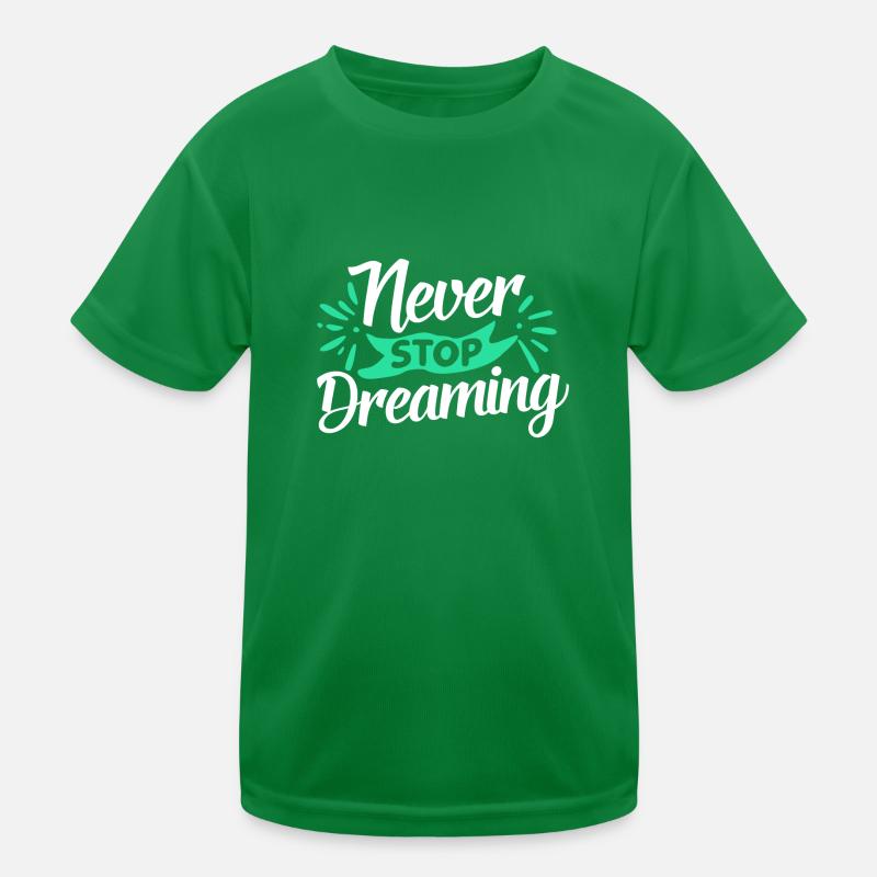 1 NEVER STOP DREAMING Kids Functional T-Shirt