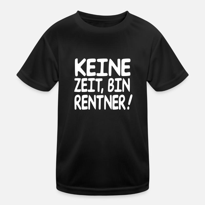 keine zeit bin Rentner ! Kinder Funktions-T-Shirt