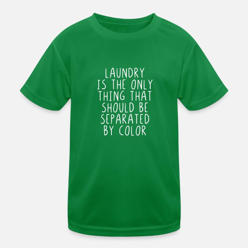 Laundry is the only thing that should seperated Kids Functional T-Shirt