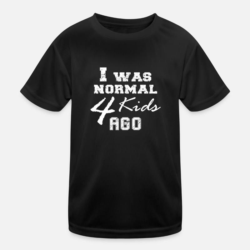I Was Normal 4 Kids Ago T-shirt sport Enfant