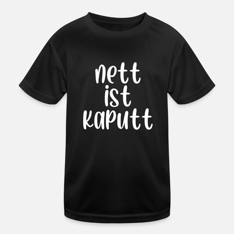Nett ist kaputt Kinder Funktions-T-Shirt