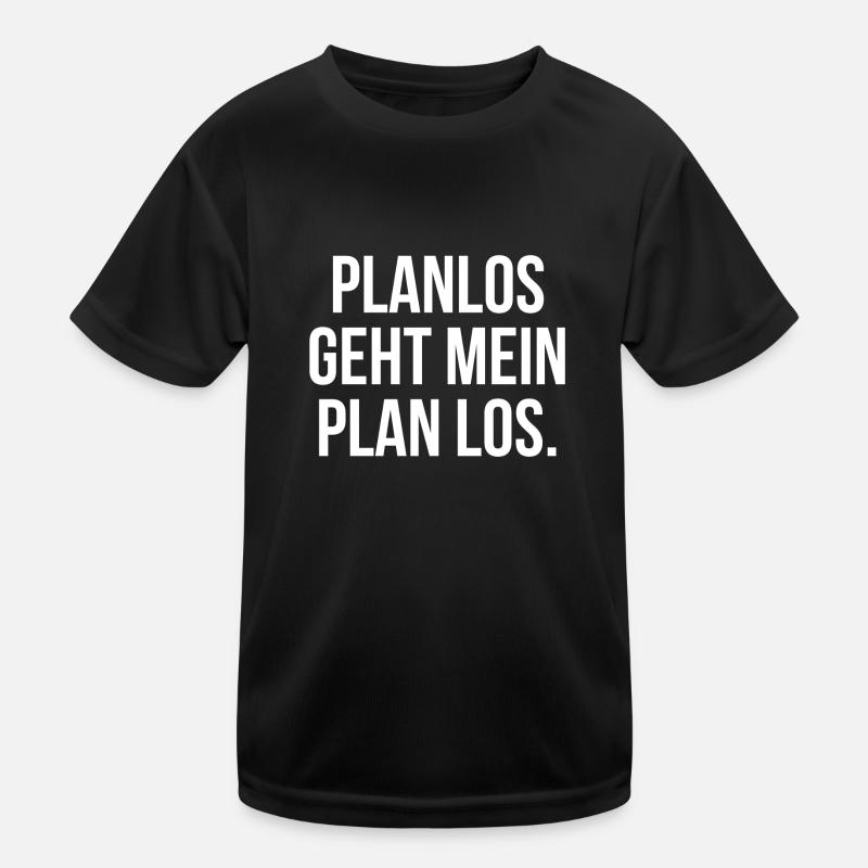 Planlos geht mein Plan los Kinder Funktions-T-Shirt