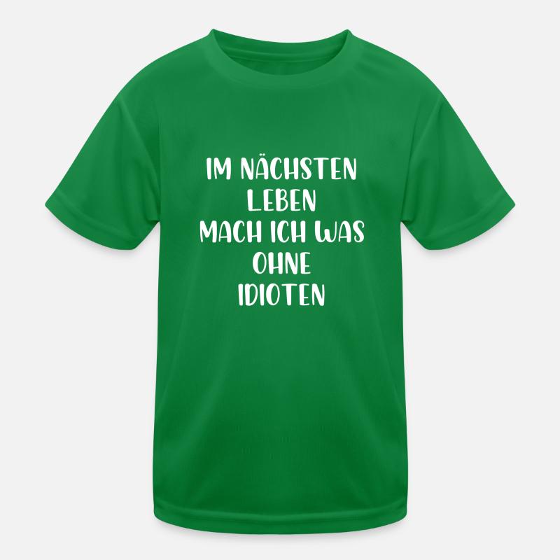 Im nächsten Leben mach ich was ohne Idioten Kinder Funktions-T-Shirt